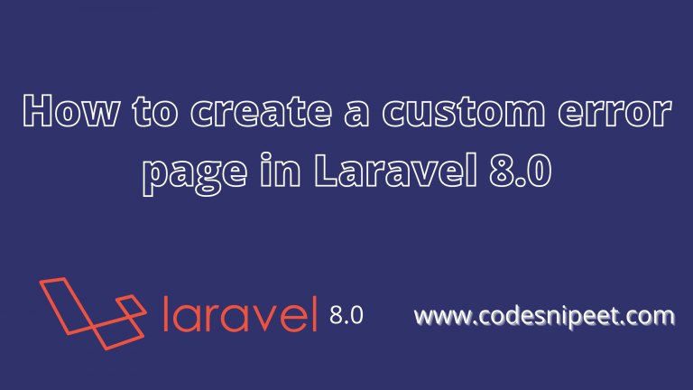 Read more about the article How to create a custom error page in Laravel 8.0
