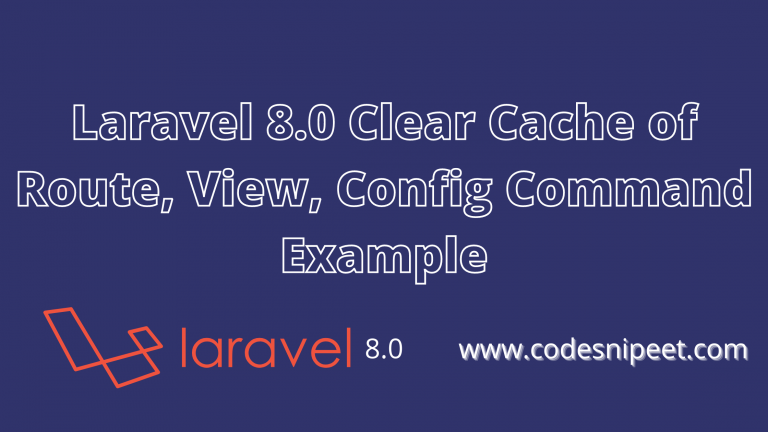 Read more about the article Laravel 8.0 Clear Cache of Route, View, Config Command Example
