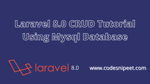 Read more about the article Laravel 8.0 CRUD Tutorial Using Mysql Database