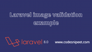 Read more about the article Laravel image validation example