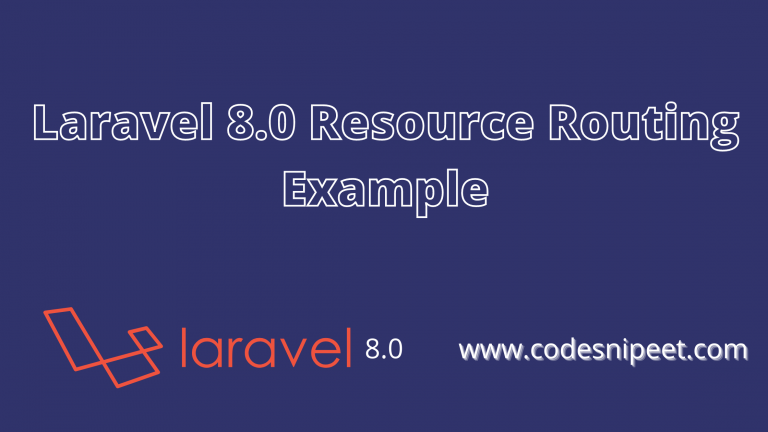 Read more about the article Laravel 8.0 Resource Routing Example