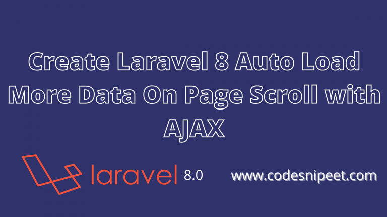Read more about the article Create Laravel 8 Auto Load More Data On Page Scroll with AJAX