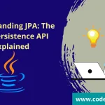 Understanding JPA The Java Persistence API Explained