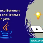 Understanding the Difference Between HashSet and TreeSet in Java